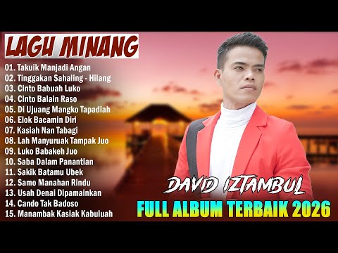 David Iztambul Full Album ll Lagu Minang Terbaru 2026 Hits Bikin Baper ~ Pop Minang Terpopuler 2026