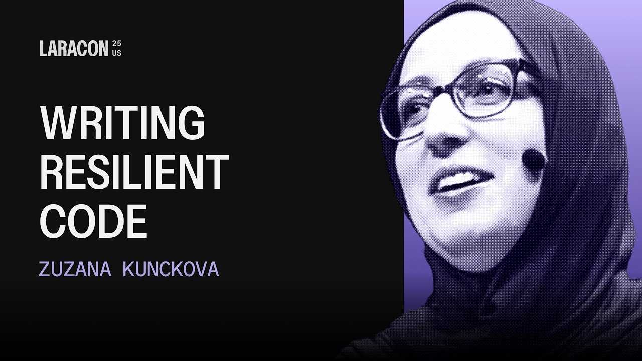 Writing Resilient Code | Zuzana Kunchova Laracon US 2025