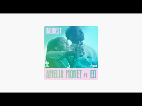 Amelia Monet ft. EO - Baddest