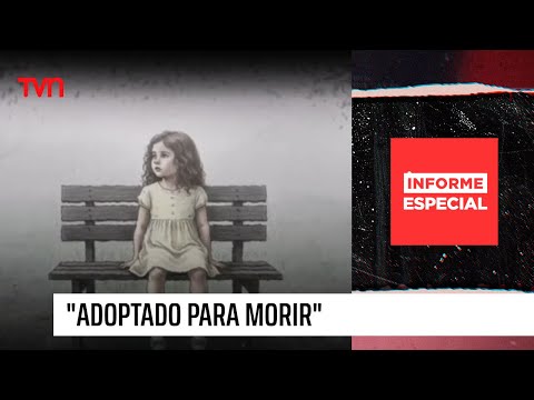 Reveladora investigación multimedia: "adoptado para morir" en informeespecial.cl | 24 Horas