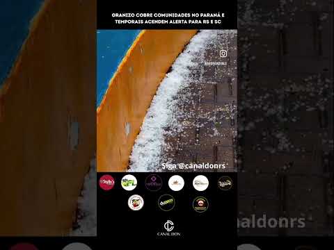 GRANIZO COBRE COMUNIDADES NO PARANÁ E TEMPORAIS ACENDEM ALERTA PARA RS E SC