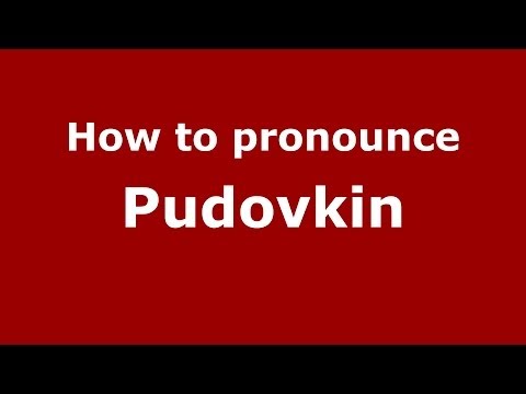 How to pronounce Pudovkin (Russian/Russia) - PronounceNames.com