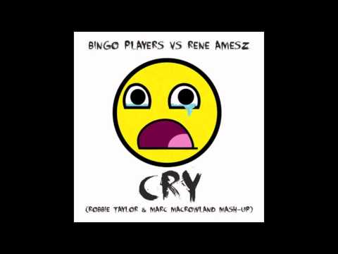 Bingo Players vs Rene Amesz - Cry (Robbie Taylor & Marc MacRowland Mash-Up)