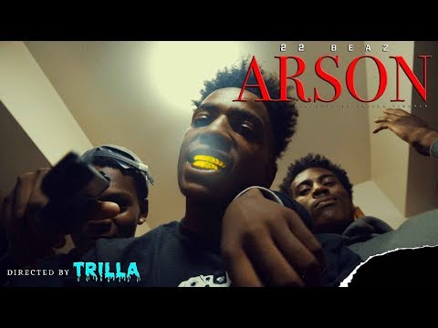 22Beaz - "Arson" (Official Video) Shot by TRILLATV