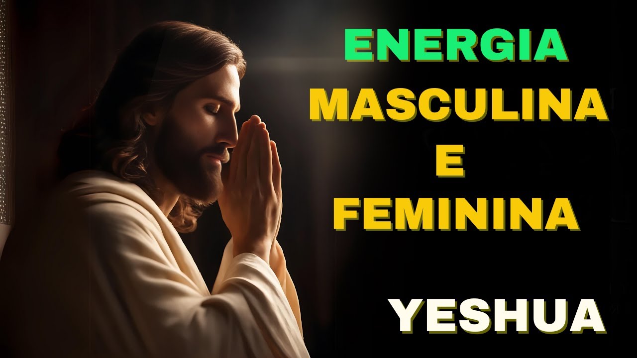 🔴YESHUA  |  ENERGIA MASCULINA E FEMININA  |  Kryon do Serviço Magnético