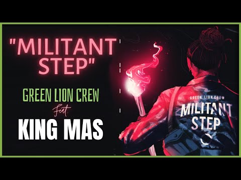 Green Lion Crew "Militant Step" (feat King Mas) Militant Step Riddim 2018
