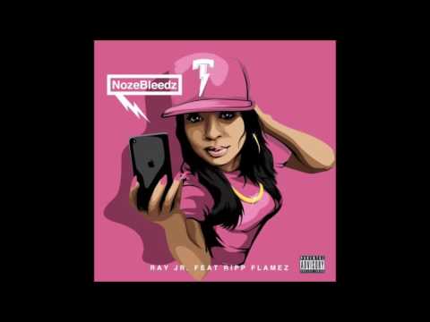 Ray Jr. & Ripp Flamez - NozeBleedz