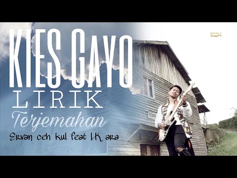 Ervan ceh kul feat LK Ara - Kies Gayo ( beserta lirik dan terjemahan original video )