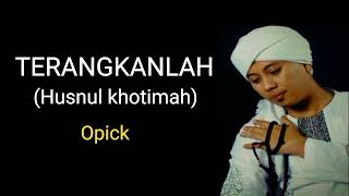 Download lagu OPICK _ TERANGKANLAH ( Husnul khotimah) dan lirik mp3 Download lagu OPICK _ TERANGKANLAH ( Husnul khotimah) dan lirik mp3