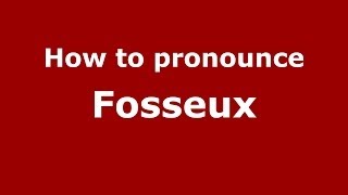 How to pronounce Fosseux