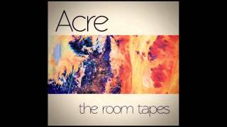 Acre - Camera Roll - The Room Tapes