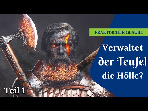 Satan, Teufel, Herrscher über die Hölle - wirklich? Teil 1