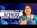 Personality Of People Born On 5 14 23 Of Any Month