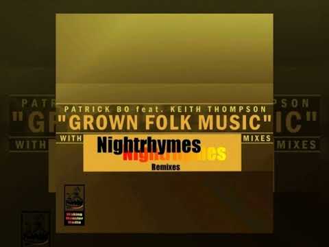 Patrick Bo feat. Keith Thompson ☆Grown Folk Music☆ Nightryhmes Remix. Waking Monster 2011
