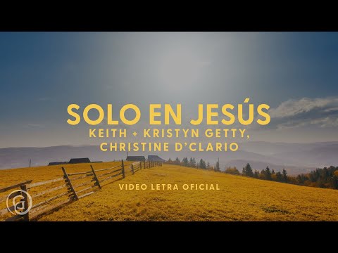 Keith & Kristyn Getty, Christine D'Clario - Solo en Jesús (In Christ Alone) (Official Lyric Video)
