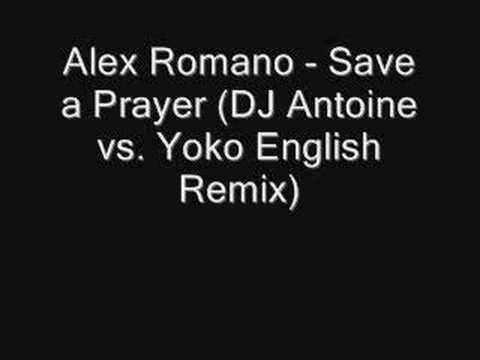 Alex Romano - Save a Prayer (DJ Antoine vs. Yoko English Rem