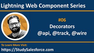 06 LWC | Decorators - @api, @track @wire | Learn Lightning Web Component Development by Sanjay Gupta