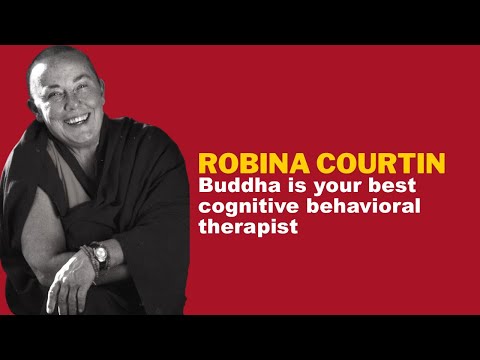 SOMETHING TO THINK ABOUT 181: Buddha is your best cognitive behavioral therapist — Robina Courtin