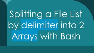 Download the video "Splitting a File List by delimiter into 2 Arrays with Bash"