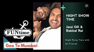 Jassi Gill and Babbal Rai Party Time and Full Enjoy | Goa To Mumbai Night Show 2019