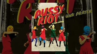 Pussy Riot: A Punk Prayer