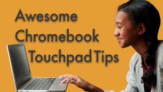 Awesome Chromebook Touchpad Tips