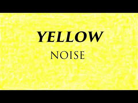 Yellow Noise | 10 Hours
