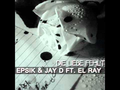 Epsik & El-Ray ft. Jay D - Die Liebe fehlt
