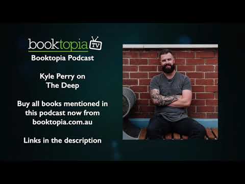 Booktopia Podcast: Kyle Perry on The Deep
