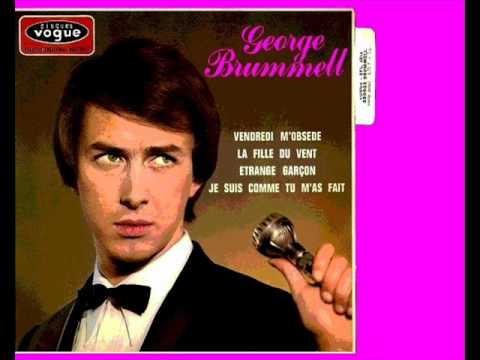 GEORGE BRUMMELL - Vendredi m'obsède