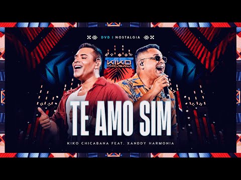 Kiko Chicabana e @XANDDYHARMONIAOFICIAL -  Te Amo Sim (Dvd Nostalgia)