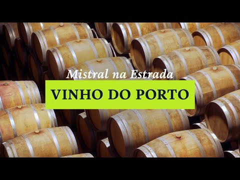 Vinho do Porto: história e processos | Mistral na Estrada EP2
