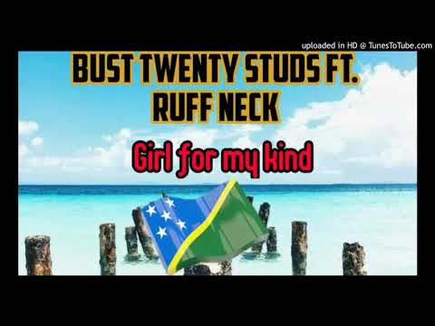 Bust Twenty Studs ft. Ruff Neck (56 Hop Rod) - Girl For My Kind (Solomon Islands Music)