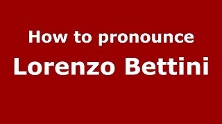 How to pronounce Lorenzo Bettini