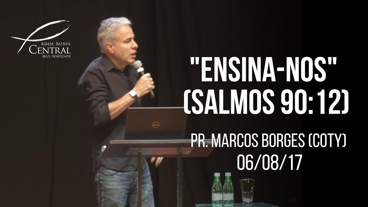 "Ensina-nos" (Salmos 90:12) I Pr. Marcos Borges (Coty) I 6/8/17