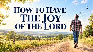 How to Have the Joy of the Lord