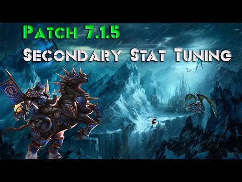 WOW Legion Patch 7.1.5 Secondary Stat Tuning