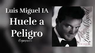 Luis Miguel IA - Huele a Peligro
