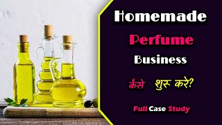 How to Start Homemade Perfume Business With Full Case Study? – [Hindi] – Quick Support
