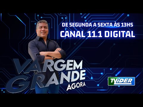 (EDIÇÃO 13/ 03/ 2026) - PROGRAMA VARGEM GRANDE AGORA - AO VIVO