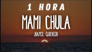 [1 HORA] Jhayco, Quevedo - Mami Chula (Letra/Lyrics)