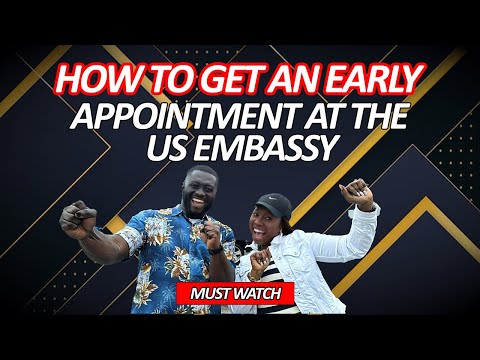 How To Get An Early Appointment At The US Embassy