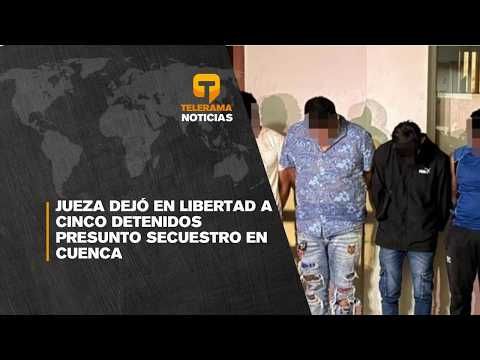 Jueza dejó en libertad a cinco detenidos presunto secuestro en Cuenca