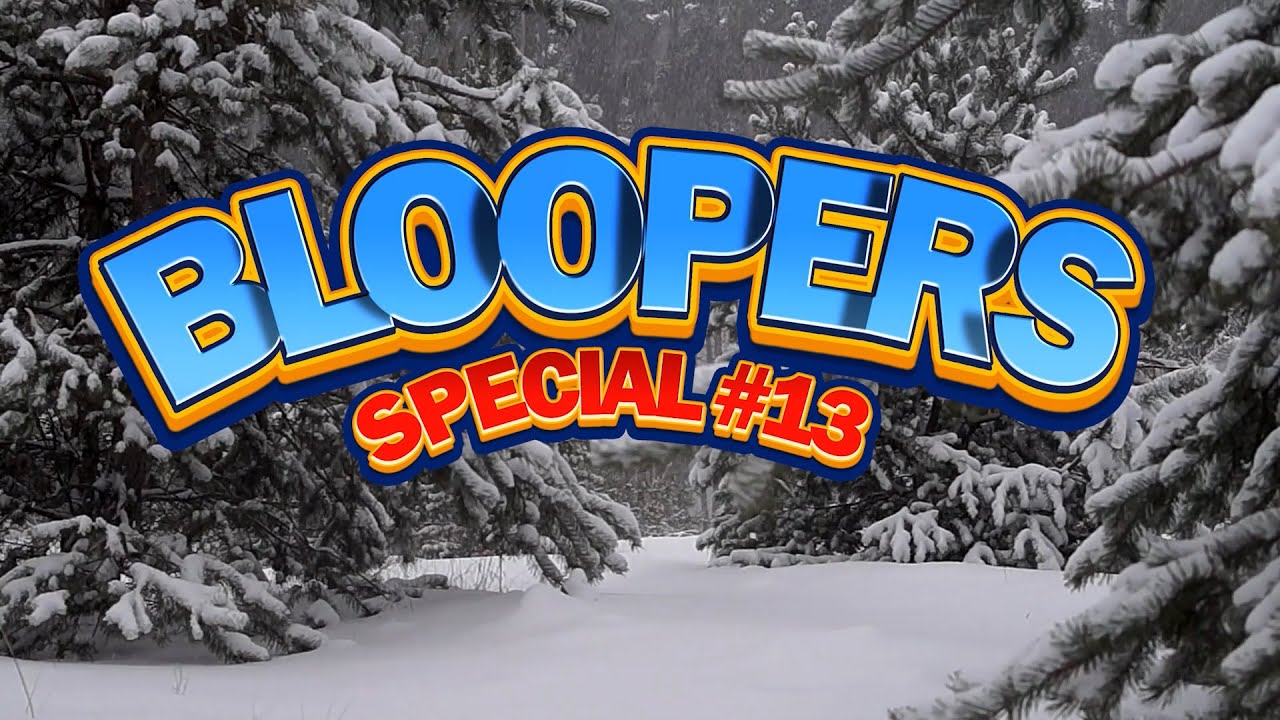 Bloopers compilation number 13