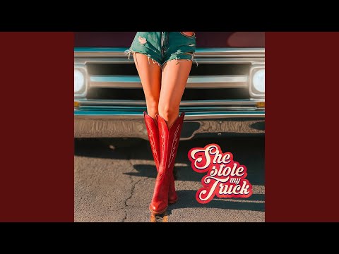 She Stole My Truck