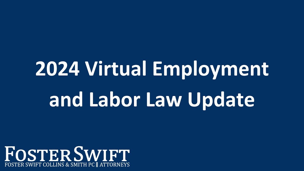 2024 Labor and Employment Law Update (Full Video): Recent Developments that Employers Need to Know