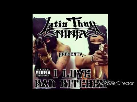 Latin Thug Ninja - I Love Bad Bitches.
