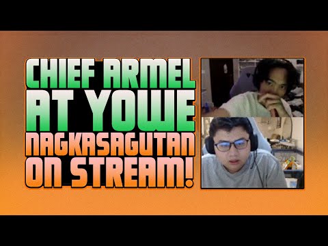 CHIEF ARMEL AT YOWE, NAGKASAGUTAN ON STREAM!