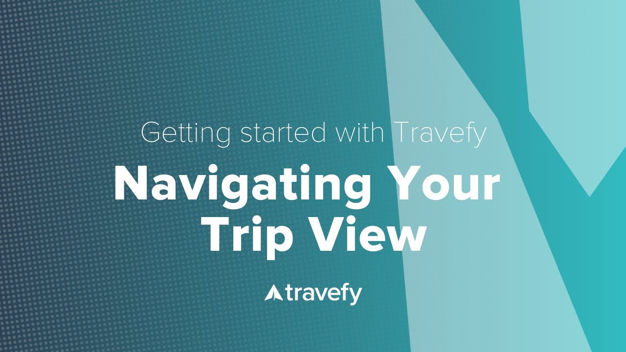 Getting Started Guide: Navigating Your Trip View