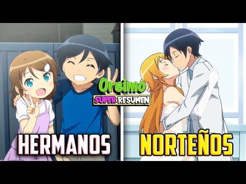 🤠El PROTA N0RT3Ñ0 que SE ENAMORÓ de SU H3RM4N4 OTAKU🌶️ OREIMO TEMPORADA 1 y 2 SUPER RESUMEN